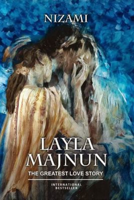  A Lenda de Laila Majnun: Uma História de Amor Impossível e Devoção Inabalável?